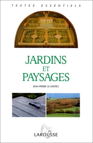 Jardins Et Paysages. Textes Critiques De L'antiquité à Nos Jours (textes Essentiels)