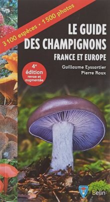 Le guide des champignons : France et Europe : 3.100 espèces, 1.500 photos