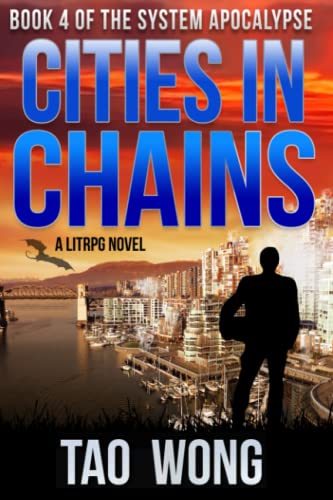 Tao Wong Cities In Chains, An Apocalyptic LitRPG (The System Apocalypse, Band 4)