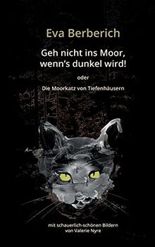 Geh nicht ins Moor, wenn’s dunkel wird!: Die Moorkatz von Tiefenhäusern