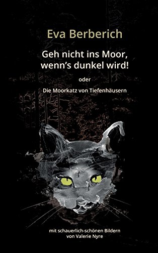 Geh nicht ins Moor, wenn’s dunkel wird!: Die Moorkatz von Tiefenhäusern