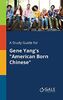 A Study Guide for Gene Yang's "American Born Chinese"
