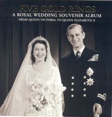 Five Gold Rings: A Royal Wedding Souvenir Album - from Queen Victoria to Queen Elizabeth II (Royalty)