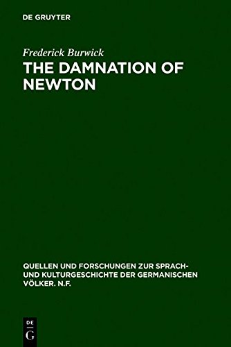 The Damnation of Newton: Goethe's Color Theory and Romantic Perception: Goethe's Colour Theory and Romantic Perception (Quellen und Forschungen zur ... der germanischen Völker. N.F., Band 86)