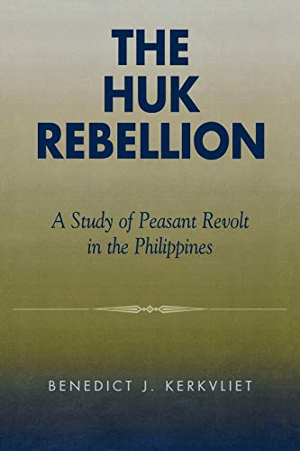 The Huk Rebellion: A Study of Peasant Revolt in the Philippines