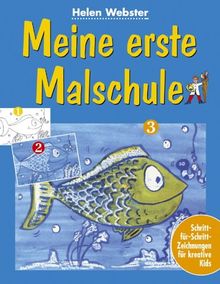 Meine erste Malschule. Schritt-für-Schritt-Zeichnungen für kreative Kids