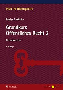 Grundkurs Öffentliches Recht 2: Grundrechte (Start ins Rechtsgebiet)