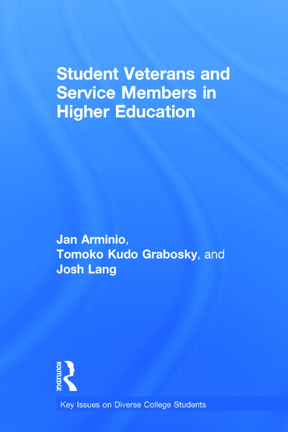 Student Veterans and Service Members in Higher Education (Key Issues on Diverse College Students)