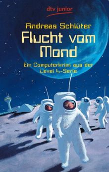 Flucht vom Mond: Ein Computerkrimi aus der Level 4-Serie