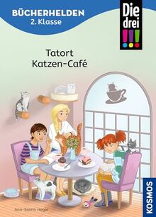 Die drei !!!, Bücherhelden 2. Klasse, Tatort Katzen-Café: Erstleser Kinder ab 7 Jahre