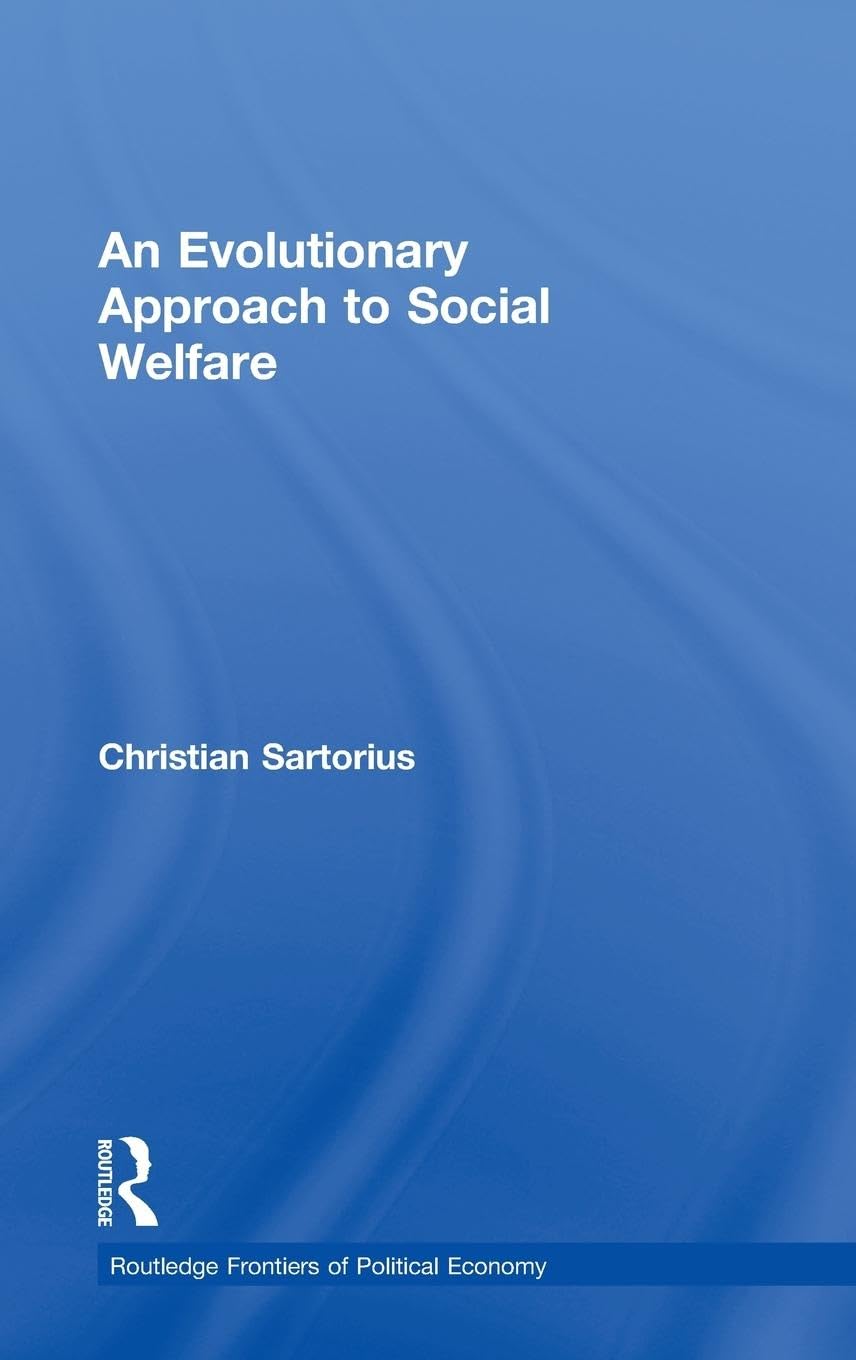 An Evolutionary Approach to Social Welfare (Routledge Frontiers of Political Economy, 51)