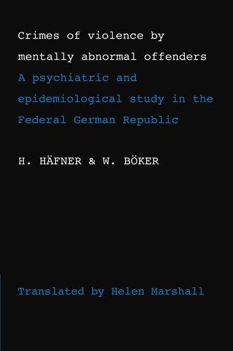 H. Häfner Crimes Of Violence By Mentally Abnormal Offenders, A Psychiatric And Epidemiological Study In The Federal German Republic