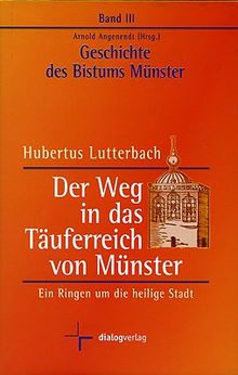 Geschichte des Bistums Münster, Bd.3 : Der Weg in das Täuferreich von Münster