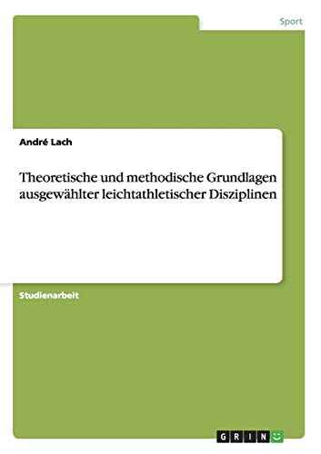 Theoretische und methodische Grundlagen ausgewählter leichtathletischer Disziplinen