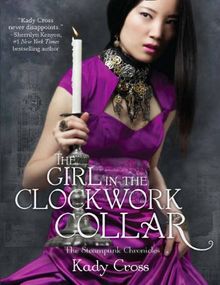 The Girl in the Clockwork Collar (The Steampunk Chronicles)