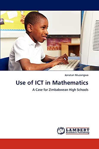 Use of ICT in Mathematics: A Case for Zimbabwean High Schools