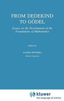 From Dedekind to Gödel: Essays on the Development of the Foundations of Mathematics (Synthese Library, Band 251)