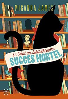 Le chat du bibliothécaire. Vol. 1. Succès mortel