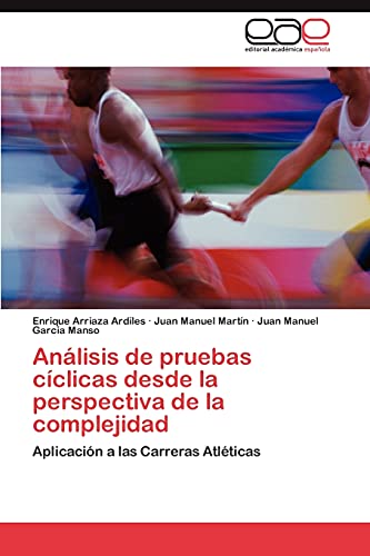 Análisis de pruebas cíclicas desde la perspectiva de la complejidad: Aplicación a las Carreras Atléticas