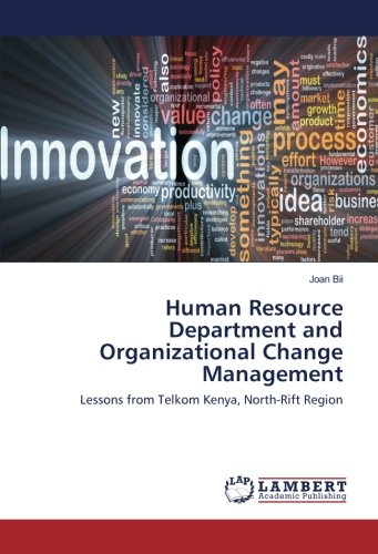 Human Resource Department and Organizational Change Management: Lessons from Telkom Kenya, North-Rift Region
