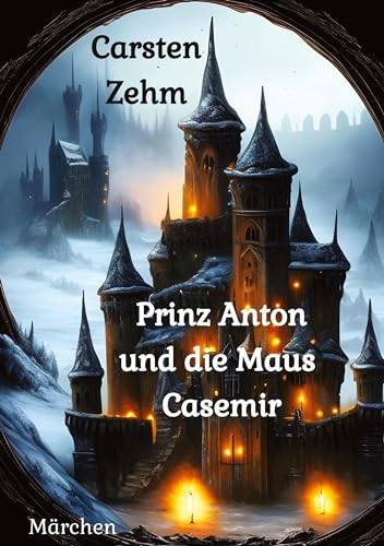 Prinz Anton und die Maus Casemir: Märchen