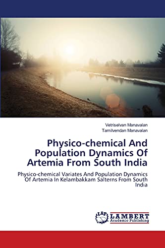 Physico-chemical And Population Dynamics Of Artemia From South India: Physico-chemical Variates And Population Dynamics Of Artemia In Kelambakkam Salterns From South India