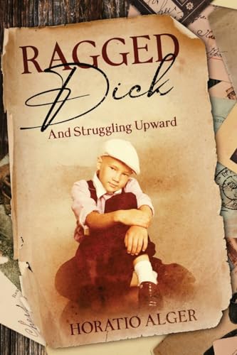 Ragged Dick and Struggling Upward: Annotated