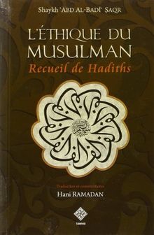 Règles morales et comportement du musulman : hadiths sur l'éthique