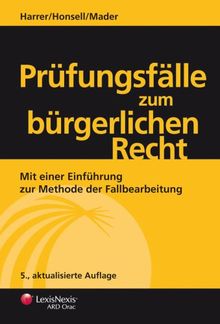 Prüfungsfälle zum bürgerlichen Recht: Mit einer Einführung zur Methode der Fallbearbeitung