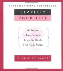 Simplify Your Life: 100 Ways to Slow Down and Enjoy the Things That Really Matter