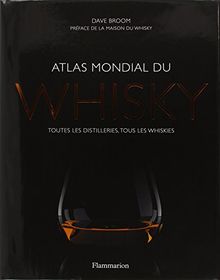 Atlas mondial du whisky : toutes les distilleries, tous les whiskies