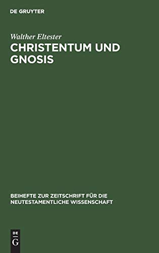 Christentum und Gnosis: Aufsätze (Beihefte zur Zeitschrift für die neutestamentliche Wissenschaft, 37, Band 37)