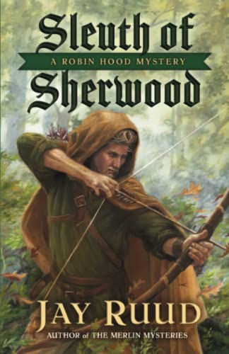 Sleuth of Sherwood: A Robin Hood Mystery (The Robin Hood Mysteries, Band 1)