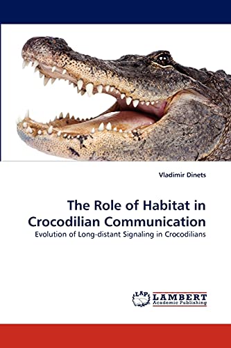 The Role of Habitat in Crocodilian Communication: Evolution of Long-distant Signaling in Crocodilians