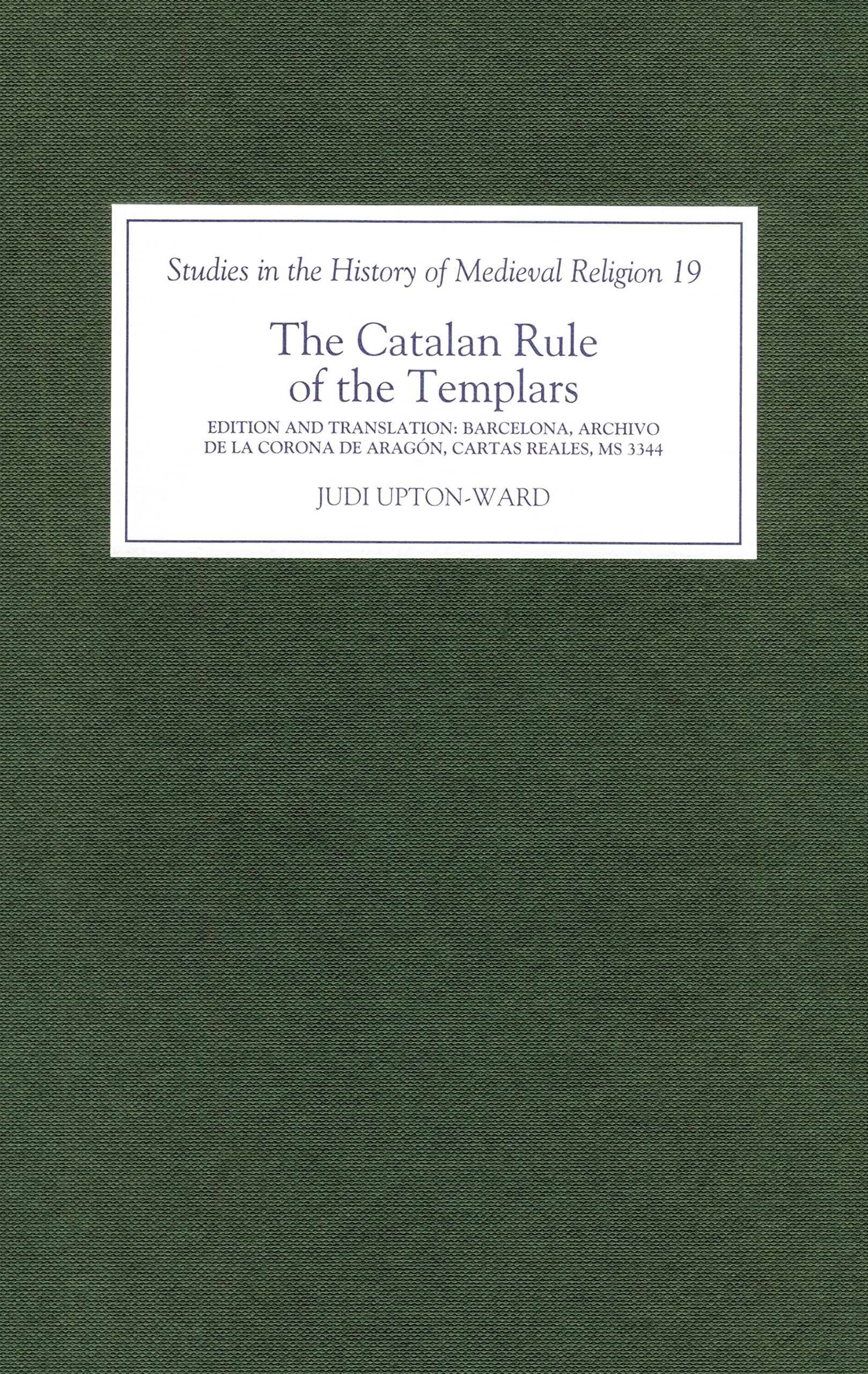 unbekannt The Catalan Rule Of The Templars, A Critical Edition And English Translation From Barcelona, Archivo De La Corona De Aragón, `cartas Reales', Ms