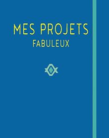 Mes projets fabuleux (COUVERTURE UNICOLOR)