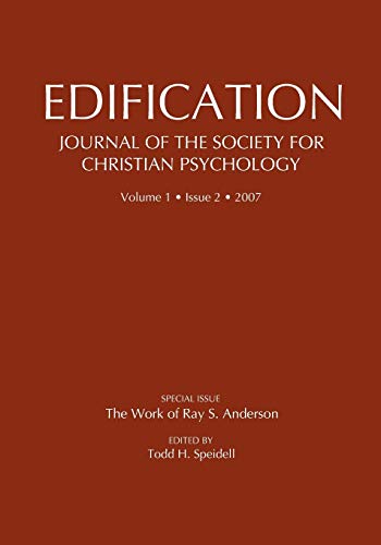 Edification-Journal of the Society of Christian Psychology: Volume 1, Issue 2, 2007 (Ray S. Anderson Collection, Band 1)