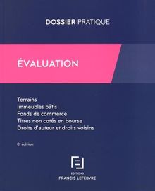 Evaluation : terrains, immeubles bâtis, fonds de commerce, titres non cotés en Bourse, droits d'auteur et droits voisins