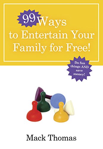99 Ways to Entertain Your Family for Free!: Do Fun Things and Save Money!