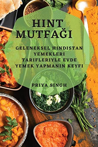 Hint Mutfa¿¿: Geleneksel Hindistan Yemekleri Tarifleriyle Evde Yemek Yapman¿n Keyfi