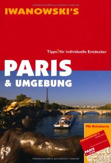 Paris & Umgebung - Reiseführer von Iwanowski: Tipps für individuelle Entdecker