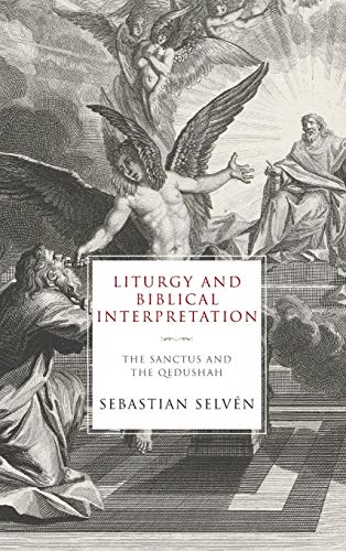 Liturgy and Biblical Interpretation: The Sanctus and the Qedushah (Reading the Scriptures)