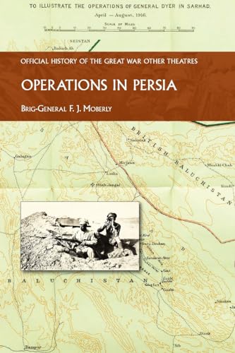 OPERATIONS IN PERSIA: OFFICIAL HISTORY OF THE GREAT WAR OTHER THEATRES