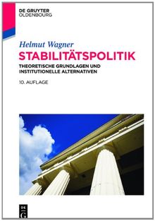 Stabilitätspolitik: Theoretische Grundlagen und institutionelle Alternativen