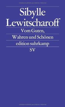 Vom Guten, Wahren und Schönen: Frankfurter und Zürcher Poetikvorlesungen (edition suhrkamp)