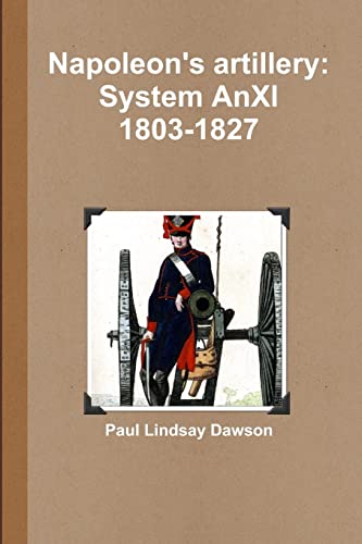 Napoleon's artillery: System AnXI 1803-1827