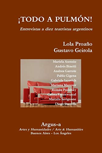 ¡TODO A PULMON! - Entrevistas a diez teatristas argentinos