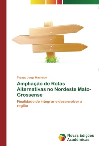 Ampliação de Rotas Alternativas no Nordeste Mato-Grossense: Finalidade de integrar e desenvolver a região