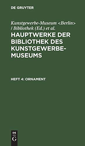 Ornament: Die Formen der angewandten Kunst (Hauptwerke der Bibliothek des Kunstgewerbe-Museums)