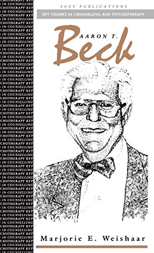 Aaron T Beck (Key Figures in Counselling and Psychotherapy)